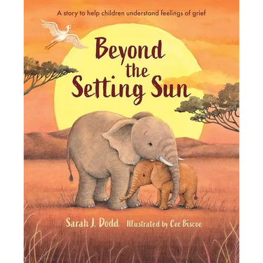 Beyond the Setting Sun: A Story to Help Children Understand Feelings of Grief