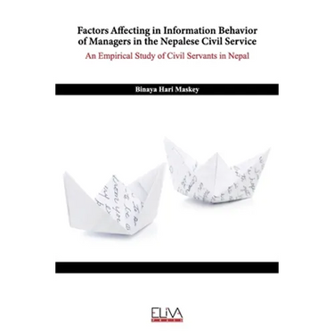 Factors Affecting in Information Behavior of Managers in the Nepalese Civil Service: An Empirical Study of Civil Servants in Nepal