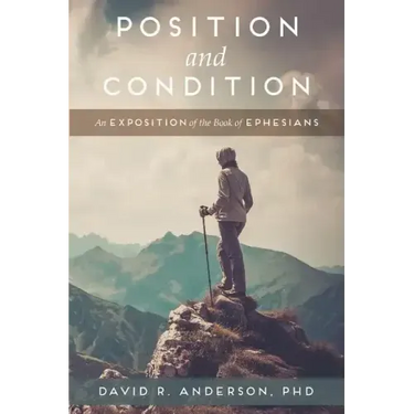 Position and Condition: An Exposition of the Book of Ephesians