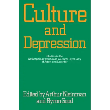 Culture and Depression: Studies in the Anthropology and Cross-Cultural Psychiatry of Affect and Disorder Volume 16