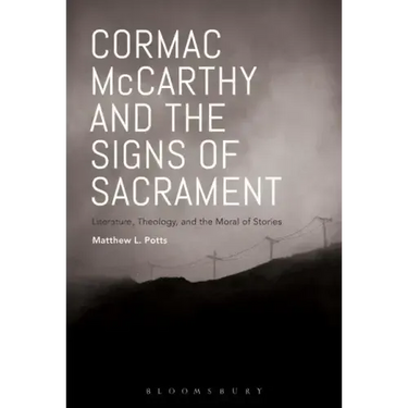 Cormac McCarthy and the Signs of Sacrament: Literature, Theology, and the Moral of Stories