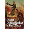 'Rally, Once Again!': Selected Civil War Writings