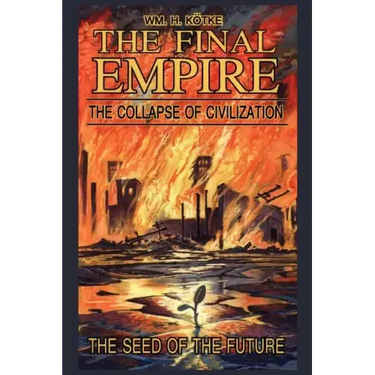 The Final Empire: The Collapse of Civilization and the Seed of the Future