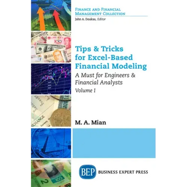 Tips & Tricks for Excel-Based Financial Modeling, Volume I: A Must for Engineers & Financial Analysts