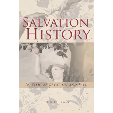Salvation History: In View of Creation and Fall