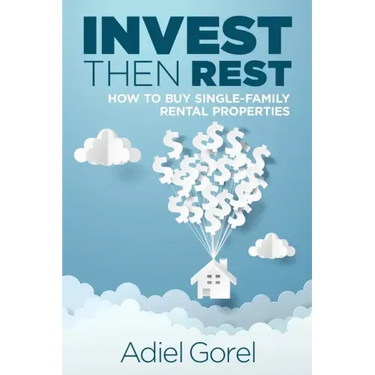 Invest Then Rest: How to Buy Single-Family Rental Properties