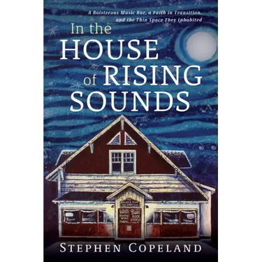 In the House of Rising Sounds: A Boisterous Music Bar, a Faith in Transition, and the Thin Space They Inhabited