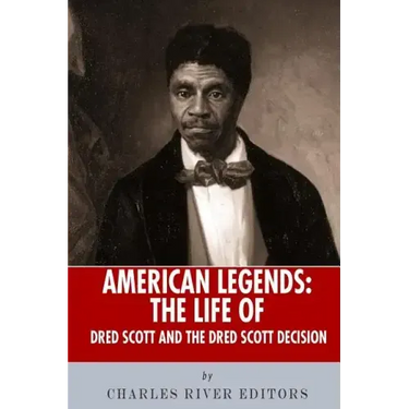 American Legends: The Life of Dred Scott and the Dred Scott Decision