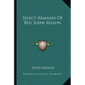 Select Remains of REV. John Mason