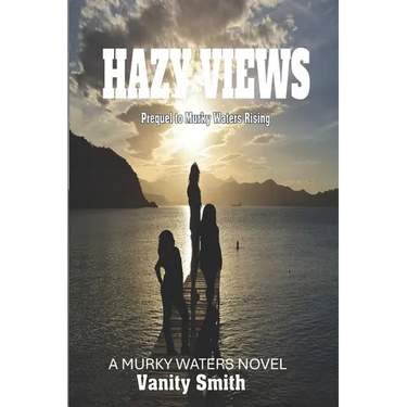 Hazy Views: The Prequel to Murky Waters Rising