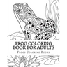 Frog Coloring Book for Adults: Large One Sided Stress Relieving, Relaxing Coloring Book For Grownups, Women, Men & Youths. Easy Frogs Designs & Patte