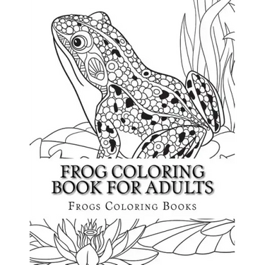 Frog Coloring Book for Adults: Large One Sided Stress Relieving, Relaxing Coloring Book For Grownups, Women, Men & Youths. Easy Frogs Designs & Patte