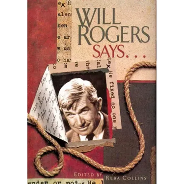 Will Rogers Says . . .