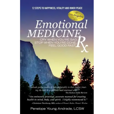 Emotional Medicine Rx: Cry When You're Sad, Stop When You're Done, Feel Good Fast