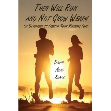 They Will Run and Not Grow Weary: 52 Devotions to Lighten Your Running Load