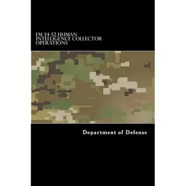 FM 34-52 Human Intelligence Collector Operations: FM 2-22.3