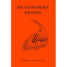Metamodern Design: An outlook on the future of design.