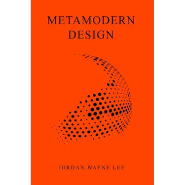 Metamodern Design: An outlook on the future of design.
