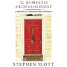 The Domestic Archaeologist: Confessions of a Professional Home Declutterer