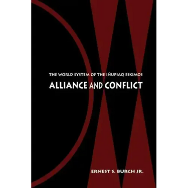 Alliance and Conflict: The World System of the Inupiaq Eskimos