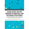 Globalisation, New and Emerging Technologies, and Sustainable Development: The Danish Innovation System in Transition