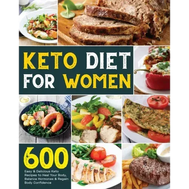 Keto Diet for Women: 600 Easy & Delicious Keto Recipes to Heal Your Body, Balance Hormones & Regain Body Confidence