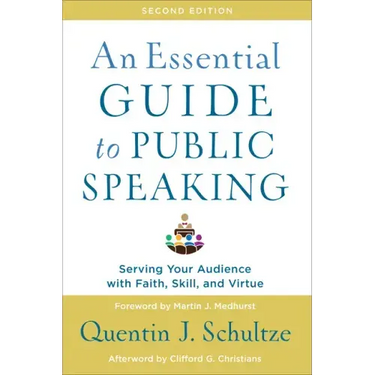 An Essential Guide to Public Speaking: Serving Your Audience with Faith, Skill, and Virtue