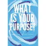 What Is Your Purpose?