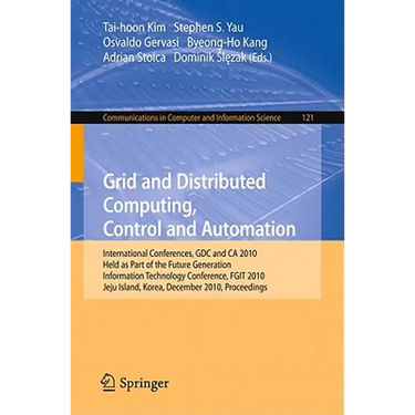 Grid and Distributed Computing, Control and Automation: International Conferences, Gdc and CA 2010, Held as Part of the Future Generation Information