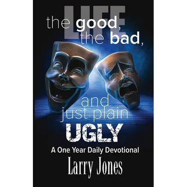 Life; The Good, The Bad, and just plain Ugly