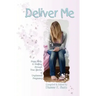 Deliver Me: Hope, Help, & Healing through True Stories of Unplanned Pregnancy