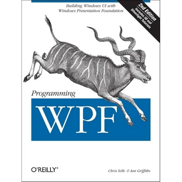 Programming Wpf: Building Windows Ui with Windows Presentation Foundation