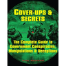 Cover-Ups & Secrets: The Complete Guide to Government Conspiracies, Manipulations & Deceptions