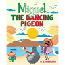 Miguel The Dancing Pigeon