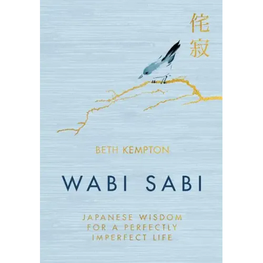 Wabi Sabi: Japanese Wisdom for a Perfectly Imperfect Life