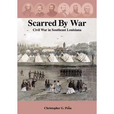 Scarred by War: Civil War in Southeast Louisiana