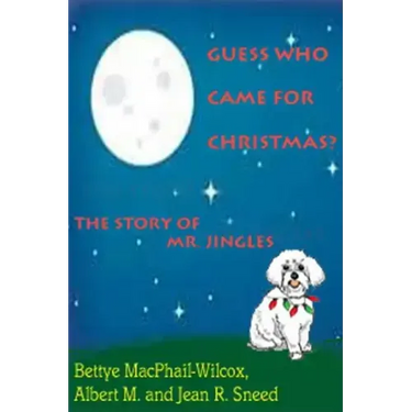 Guess Who Came for Christmas? The Story of Mr. Jingles
