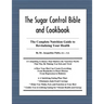The Sugar Control Bible and Cookbook: The Complete Nutrition Guide to Revitalizing Your Health