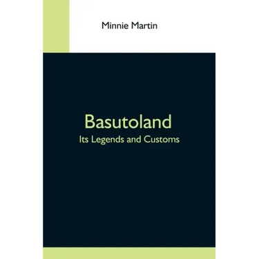 Basutoland; Its Legends And Customs