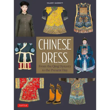 Chinese Dress: From the Qing Dynasty to the Present Day