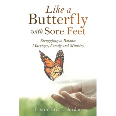 Like a Butterfly with Sore Feet: Struggling to Balance Marriage, Family and Ministry