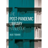 The Post-Pandemic Library Handbook