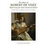 The Music of Robert de Visée Made Easy for Solo Classical Guitar: Includes Suite in D Minor and Suite in G Minor