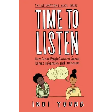 Time to Listen: How Giving People Space to Speak Drives Invention and Inclusion