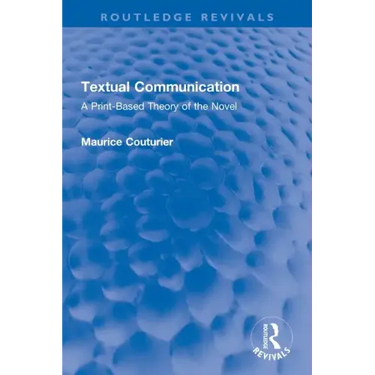 Textual Communication: A Print-Based Theory of the Novel