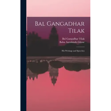 Bal Gangadhar Tilak: His Writings and Speeches
