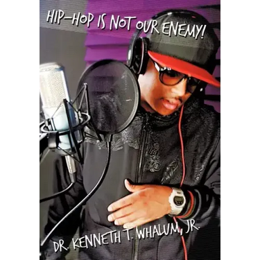 Hip Hop Is Not Our Enemy: From a Preacher Who Keeps It Real