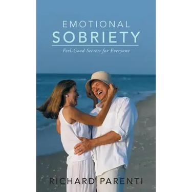 Emotional Sobriety: Feel-Good Secrets for Everyone