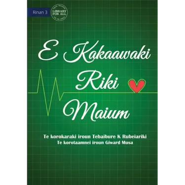 Life is More Important - E Kakaawaki riki maium (Te Kiribati)