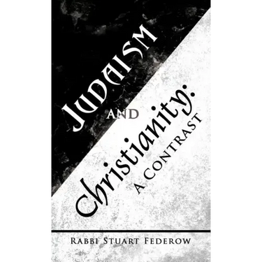 Judaism and Christianity: A Contrast